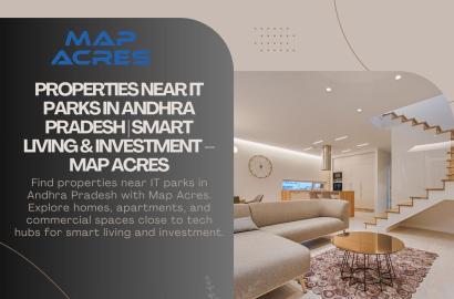 Properties Near IT Parks in Andhra Pradesh Premium Smart Investment | Map Acres