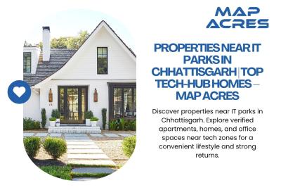 Properties Near IT Parks in Chhattisgarh Superior Tech Hub Living | Map Acres