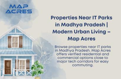Properties Near IT Parks in Madhya Pradesh Premium Modern Urban Living | Map Acres