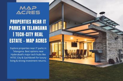 Properties Near IT Parks in Telangana Premier Tech City Investment | Map Acres